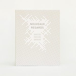 Nouveaux Regards. Identités Parcours & Mémoire