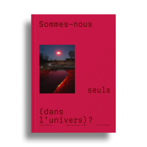 Couverture de Sommes-nous seuls (dans l'univers)? d'Alexa Brunet, Roland Lehoucq et Jean-Sébastien Steyer.